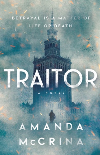 Traitor  A Novel of World War II by Amanda McCrina 